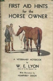 First aid hints for the horse owner : a veterinary note book / W.E. Lyon ; illustrated by Humphrey Dixon.