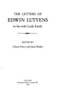 The letters of Edwin Lutyens to his wife Lady Emily / edited by Clayre Percy and Jane Ridley.