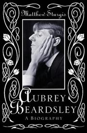 Aubrey Beardsley : a biography / Matthew Sturgis.