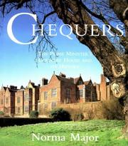 Chequers : the Prime Minister's country house and its history / Norma Major ; specially commissioned photographs by Mark Fiennes.