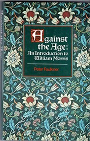 Against the age : an introduction to William Morris / Peter Faulkner.