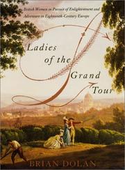 Ladies of the Grand Tour : British women in pursuit of enlightenment and adventure in eighteenth-century Europe / Brian Dolan.