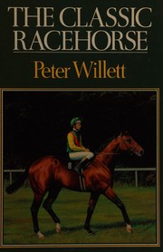 The classic racehorse / Peter Willett.