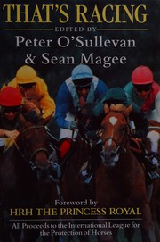 That's racing / edited by Peter O'Sullevan and Sean Magee ; foreword by HRH the Princess Royal.