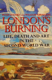 London's burning : life, death and art in the Second World War / Peter Stansky and William Abrahams.