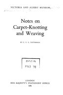 Tattersall, C. E. C. (Creassey Edward Cecil), 1877-1957. Notes on carpet-knotting and weaving /