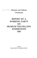 Great Britain. Museums and Galleries Commission. Report by a working party on museum travelling exhibitions, 1983.