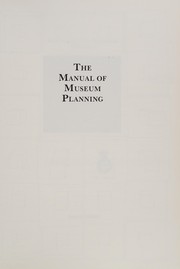 The Manual of museum planning / edited by Gail Dexter Lord and Barry Lord.
