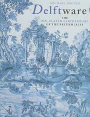 Delftware : the tin-glazed earthenware of the British Isles : a catalogue of the collection in the Victoria and Albert Museum / Michael Archer.