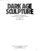 Dark age sculpture : a selection from the collections of the National Museum of Antiquities of Scotland / Joanna Close-Brooks and Robert B.K. Stevenson.