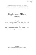 Egglestone Abbey, Yorkshire / history by Rose Graham ; description by P.K. Baillie Reynolds.