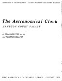 Hellyer, Brian. The astronomical clock, Hampton Court Palace;