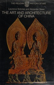 The art and architecture of China [by] Laurence Sickman [and] Alexander Soper.