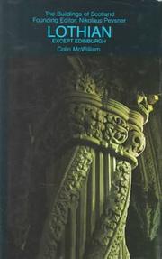 Lothian except Edinburgh / by Colin McWilliam. The medieval churches, by Christopher Wilson.