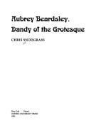 Snodgrass, Chris. Aubrey Beardsley, dandy of the grotesque /