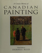 Reid, Dennis R. A concise history of Canadian painting /