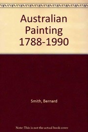 Smith, Bernard, 1916-2011. Australian painting, 1788-1990 /