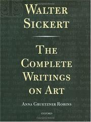 Walter Sickert : the complete writings on art / edited by Anna Gruetzner Robins.