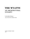 Robinson, John Martin. The Wyatts, an architectural dynasty /