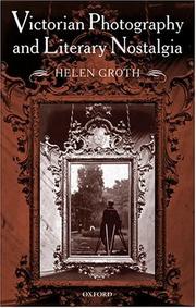 Groth, Helen. Victorian photography and literary nostalgia /