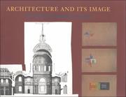 Architecture and its image : four centuries of representation : works from the collection of the Canadian Centre for Architecture / edited and with an introduction by Eve Blau and Edward Kaufman ; with essays by Robin Evans ... [et al.].