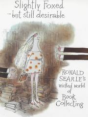 Slightly foxed - but still desirable : Ronald Searle's wicked world of book collecting.