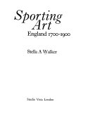 Sporting art: England 1700-1900 [by] Stella A. Walker.