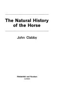 The natural history of the horse / John Clabby.