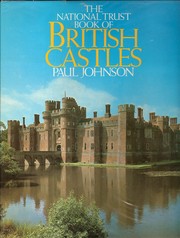 Johnson, Paul, 1928- The National Trust book of British castles /