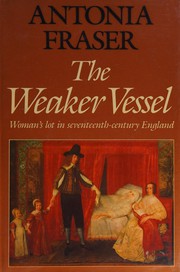 Fraser, Antonia, 1932- The weaker vessel :