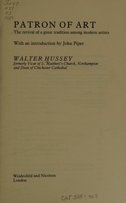 Patron of art : the revival of a great tradition among modern artists / Walter Hussey ; with an introduction by John Piper.