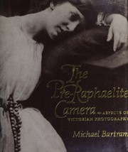 Bartram, Michael. The Pre-Raphaelite camera :