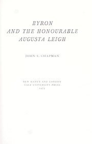 Byron and the Honourable Augusta Leigh / John S. Chapman.