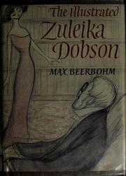 Beerbohm, Max, Sir, 1872-1956. The illustrated Zuleika Dobson, or, An Oxford love story /