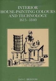 Interior house-painting colours and technology, 1615-1840 / Ian C. Bristow.