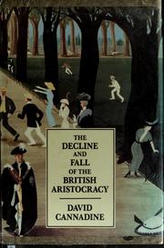 Cannadine, David, 1950- The decline and fall of the British aristocracy /