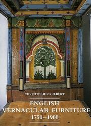 Gilbert, Christopher. English vernacular furniture 1750-1900 /