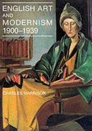 Harrison, Charles, 1942-2009. English art and modernism, 1900-1939, with a new introduction /