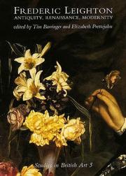 Frederic Leighton : antiquity, renaissance, modernity / edited by Tim Barringer and Elizabeth Prettejohn.