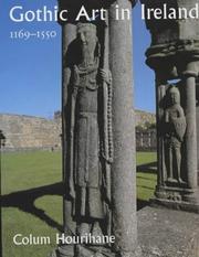 Hourihane, Colum, 1955- Gothic art in Ireland, 1169-1550 :