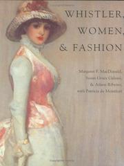 Whistler, women, & fashion / Margaret F. MacDonald, Susan Grace Galassi & Aileen Ribeiro ; with a contribution by Patricia de Montfort.