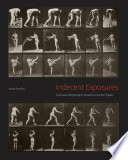 Indecent exposures : Eadweard Muybridge's animal locomotion nudes / Sarah Gordon.