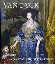 Van Dyck : the anatomy of portraiture / Stijn Alsteens and Adam Eaker ; with contributions by An Van Camp, Xavier F. Salomon, and Bert Watteeuw.