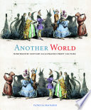 Another world : nineteenth-century illustrated print culture / Patricia Mainardi.
