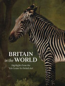 Yale Center for British Art, author.  Britain in the world :
