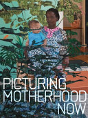  Picturing motherhood now /