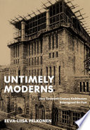 Untimely moderns : how twentieth-century architecture reimagined the past / Eeva-Liisa Pelkonen.