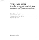 William Kent : landscape garden designer : an assessment and catalogue of his designs / John Dixon Hunt.