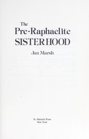 Marsh, Jan, 1942-  Pre-Raphaelite sisterhood /