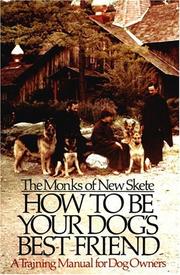 How to be your dog's best friend : a training manual for dog owners / the Monks of New Skete.